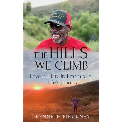 The Hills We Climb Love It, Hate It, Embrace It...Life's Journey
