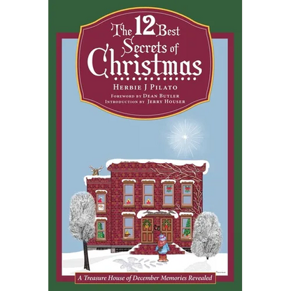 The 12 Best Secrets of Christmas: A Treasure House of December Memories Revealed