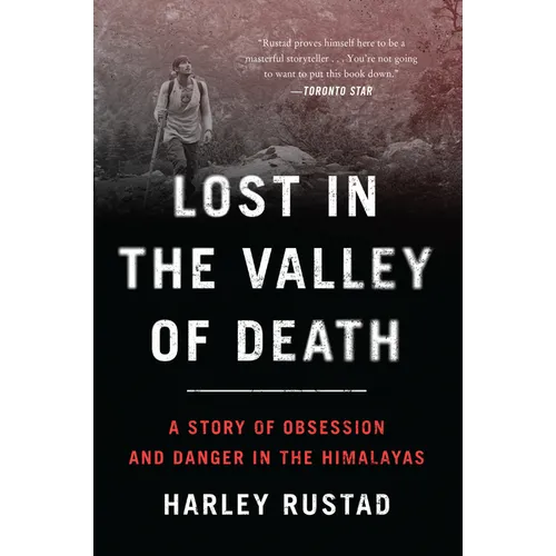 Lost in the Valley of Death: A Story of Obsession and Danger in the Himalayas