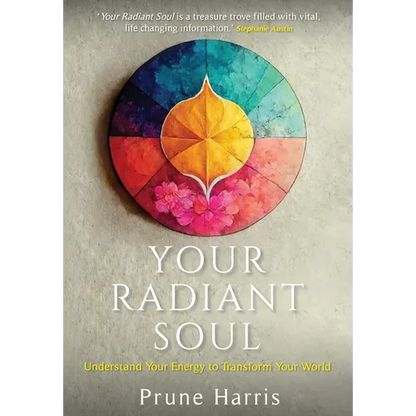 Your Radiant Soul: Understand Your Energy to Transform Your World