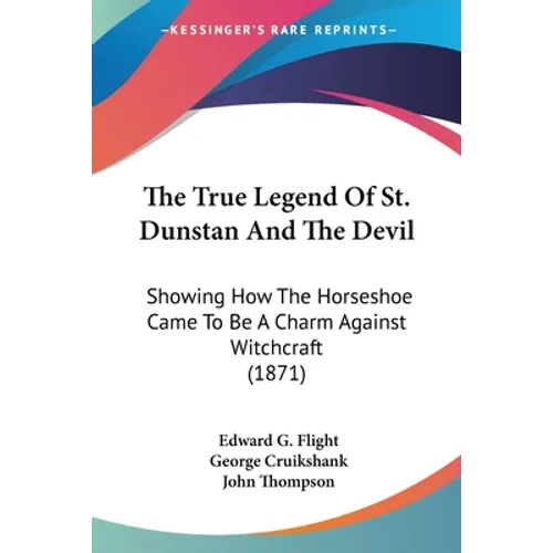 The True Legend Of St. Dunstan And The Devil: Showing How The Horseshoe Came To Be A Charm Against Witchcraft (1871)