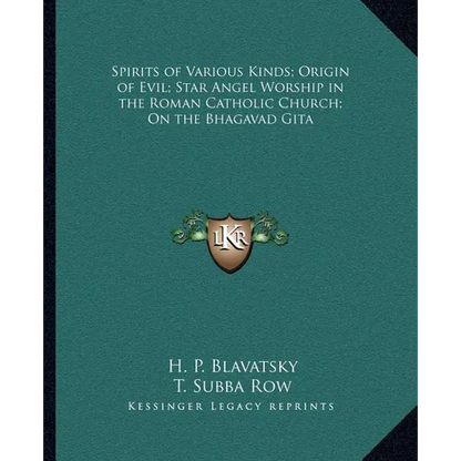 Spirits of Various Kinds; Origin of Evil; Star Angel Worship in the Roman Catholic Church; On the Bhagavad Gita