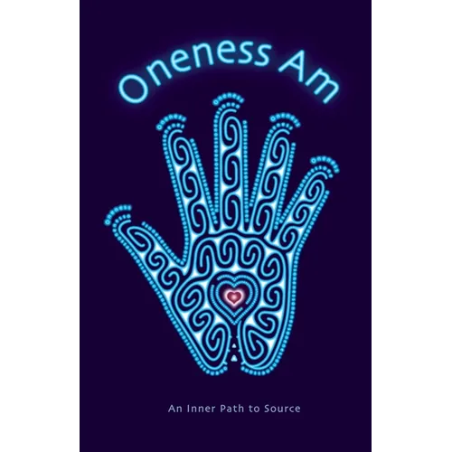 Oneness Am: An Inner Path to Source