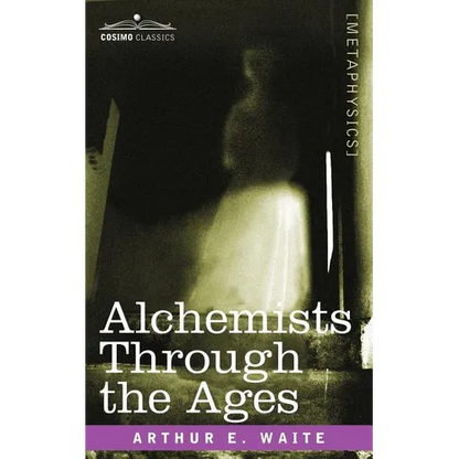 Alchemists Through the Ages - Paperback