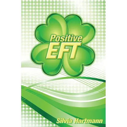 Positive EFT: Stronger, Faster, Smarter but most of all Happier - Paperback
