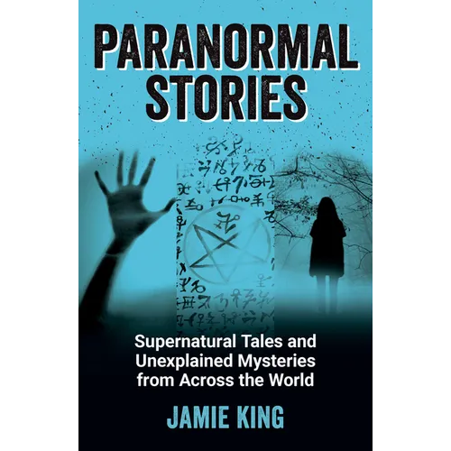 Paranormal Stories: Supernatural Tales and Unexplained Mysteries from Across the World