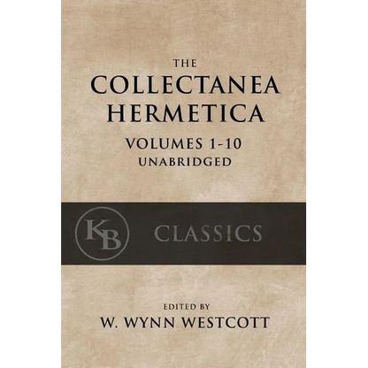Collectanea Hermetica: (Volumes 1-10) [Single-Volume, Unabridged]