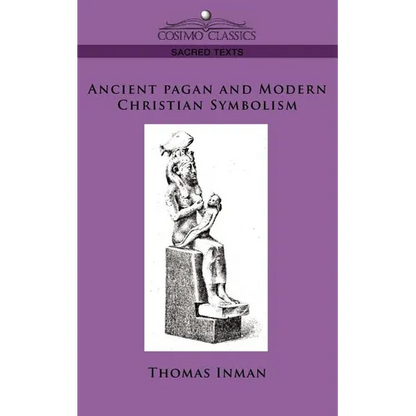 Ancient Pagan and Modern Christian Symbolism - Paperback