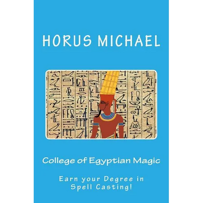 College of Egyptian Magic: Earn your Degree in Spell Casting! - Paperback