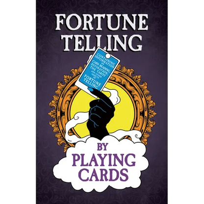 Fortune Telling by Playing Cards - Containing Information on Card Reading, Divination, the Tarot and Other Aspects of Fortune Telling - Hardcover
