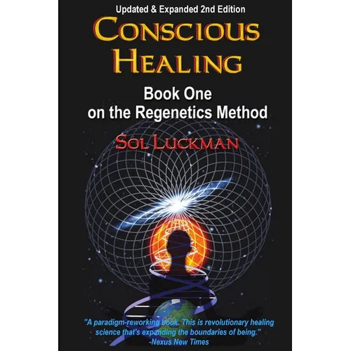 Conscious Healing: Book One on the Regenetics Method