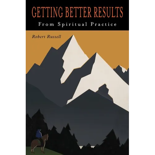Getting Better Results from Spiritual Practice - Paperback