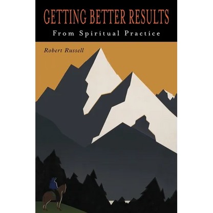 Getting Better Results from Spiritual Practice - Paperback