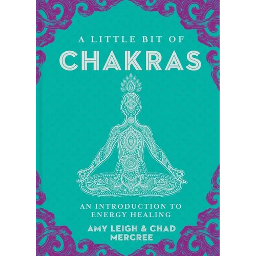 A Little Bit of Chakras: An Introduction to Energy Healing