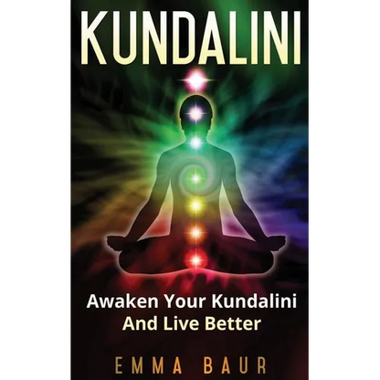 Kundalini: Awaken Your Kundalini And Live Better - Paperback