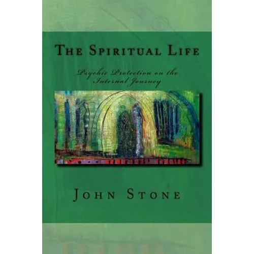 The Spiritual Life: Psychic Protection on the Internal Journey