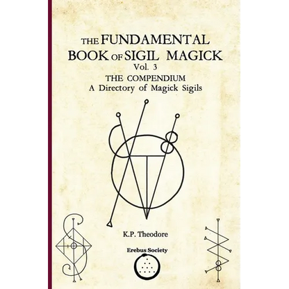 The Fundamental Book of Sigil Magick Vol. 3: The Compendium - A Directory of Magick Sigils - Paperback