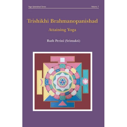 Trishikhi Brahmanopanishad: Attaining Yoga - Paperback