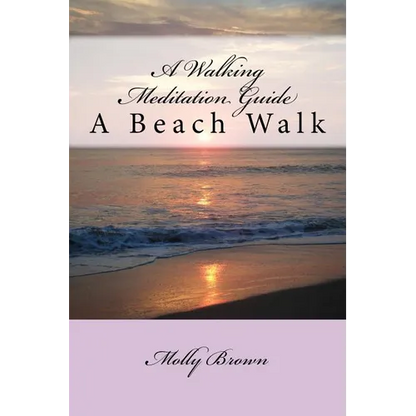 A Walking Meditation Guide: A Beach Walk