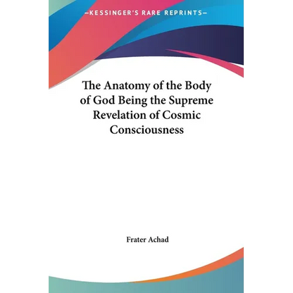 The Anatomy of the Body of God Being the Supreme Revelation of Cosmic Consciousness - Hardcover