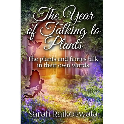 The Year Of Talking To Plants: The plants and fairies talk in their own words - Paperback