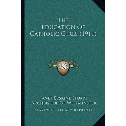 The Education Of Catholic Girls (1911)