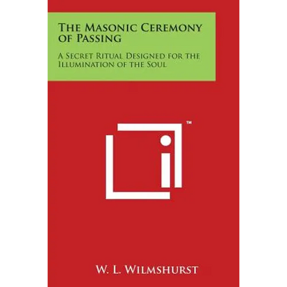 The Masonic Ceremony of Passing: A Secret Ritual Designed for the Illumination of the Soul