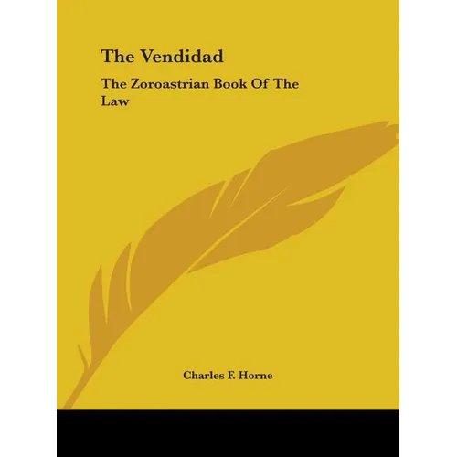 The Vendidad: The Zoroastrian Book Of The Law