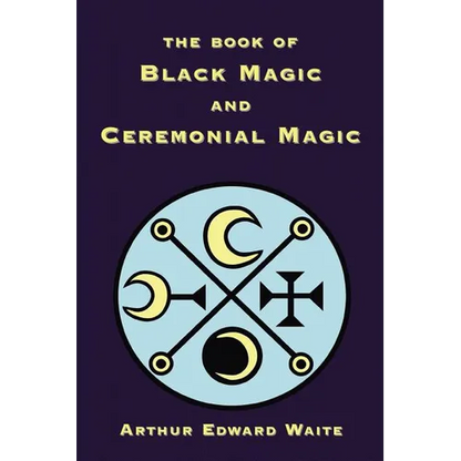 The Book of Black Magic and Ceremonial Magic - Paperback