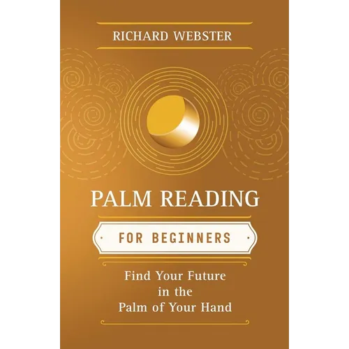 Palm Reading for Beginners: Find Your Future in the Palm of Your Hand