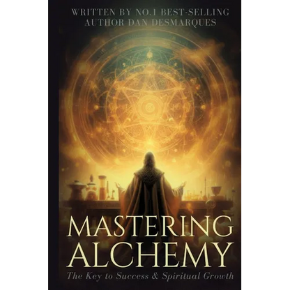 Mastering Alchemy: The Key to Success and Spiritual Grow - Paperback