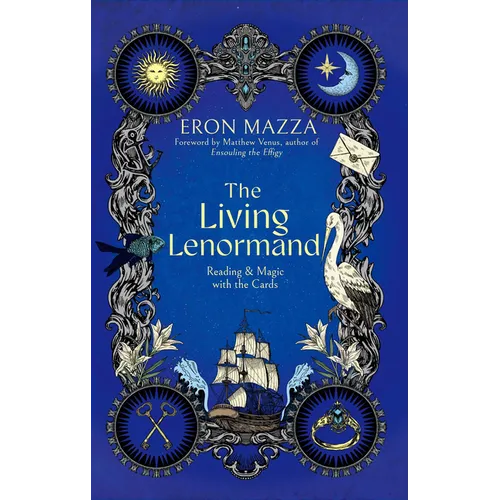 The Living Lenormand: Reading & Magic with the Cards