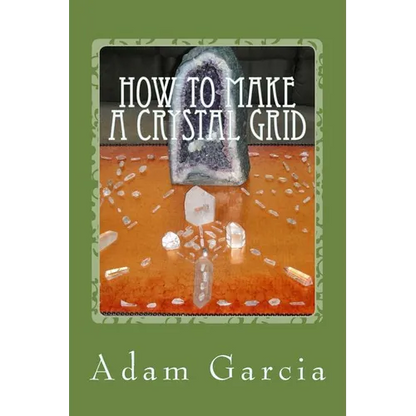 How to Make a Crystal Grid: Step by Step Instruction for 11 Grids by Adam, The Crystal Gridmaker