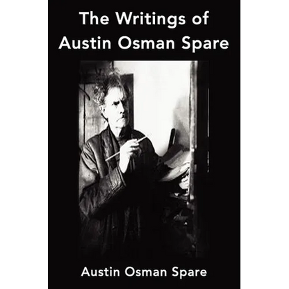 The Writings of Austin Osman Spare: Anathema of Zos, The Book of Pleasure and The Focus of Life - Paperback