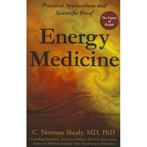 Energy Medicine: Practical Applications and Scientific Proof