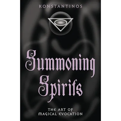 Summoning Spirits: The Art of Magical Evocation