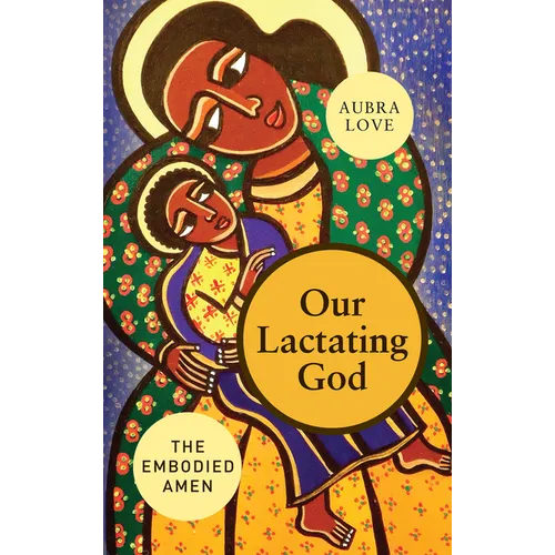 Our Lactating God: The Embodied Amen!