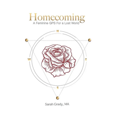 Homecoming: A Feminine GPS for a Lost World