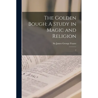The Golden Bough: A Study in Magic and Religion: 7 - Paperback
