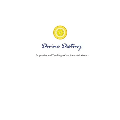 Divine Destiny: Prophecies and Teachings of the Ascended Masters