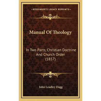 Manual Of Theology: In Two Parts, Christian Doctrine And Church Order (1857)