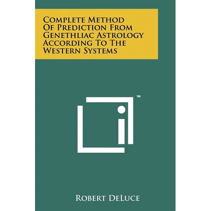 Complete Method Of Prediction From Genethliac Astrology According To The Western Systems
