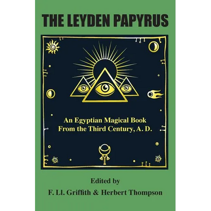 The Leyden Papyrus: An Egyptian Magical Book From the Third Century, A.D. - Paperback