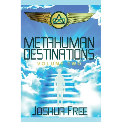 Metahuman Destinations (Volume Two): The Universe & Mind-Body Connection - Hardcover