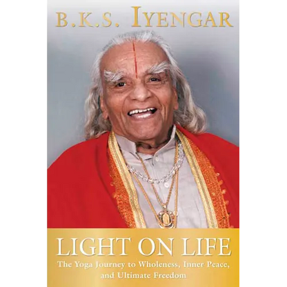 Light on Life: The Yoga Journey to Wholeness, Inner Peace, and Ultimate Freedom - Paperback