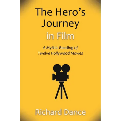 The Hero's Journey in Film: A Mythic Reading of Twelve Hollywood Movies