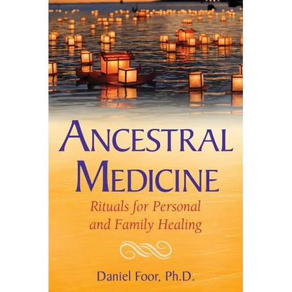 Ancestral Medicine: Rituals for Personal and Family Healing - Paperback