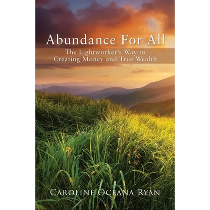 Abundance For All: The Lightworker's Way to Creating Money and True Wealth - Paperback