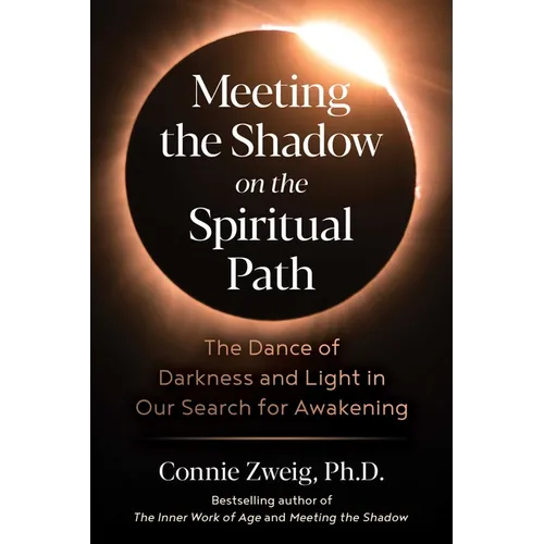 Meeting the Shadow on the Spiritual Path: The Dance of Darkness and Light in Our Search for Awakening