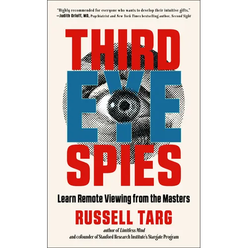 Third Eye Spies: Learn Remote Viewing from the Masters